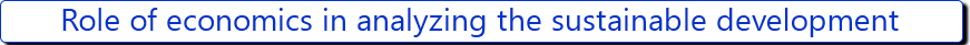 Role of economics in analyzing the sustainable development